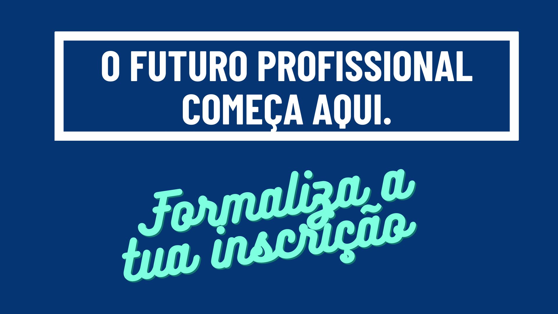 Investe no Teu Futuro Profissional – Inscreve-te até 13 de Janeiro